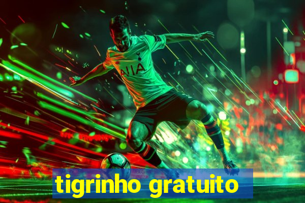 tigrinho gratuito